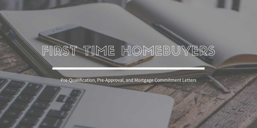 First Time Home Buyers Guide In GTA, ON: What about Pre-Qualification, Pre-Approval, and Mortgage Commitment Letters?